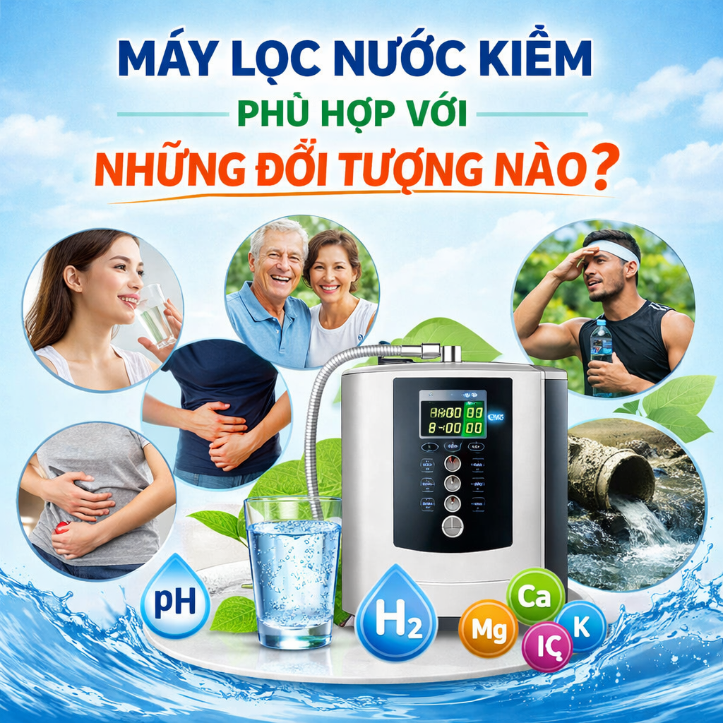 Máy lọc nước kiềm phù hợp với những đối tượng nào?