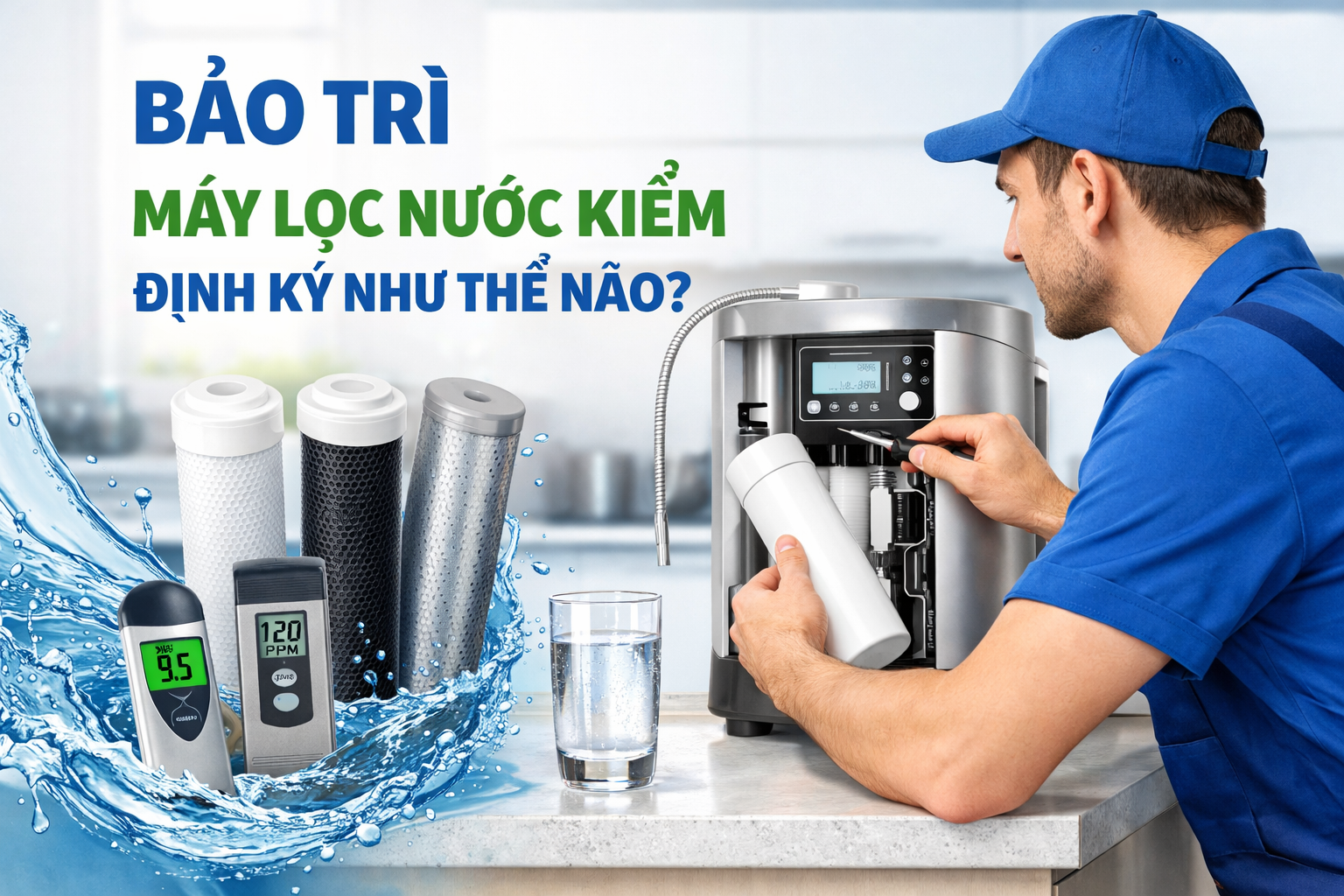 Bảo trì máy lọc nước kiềm định kỳ như thế nào?