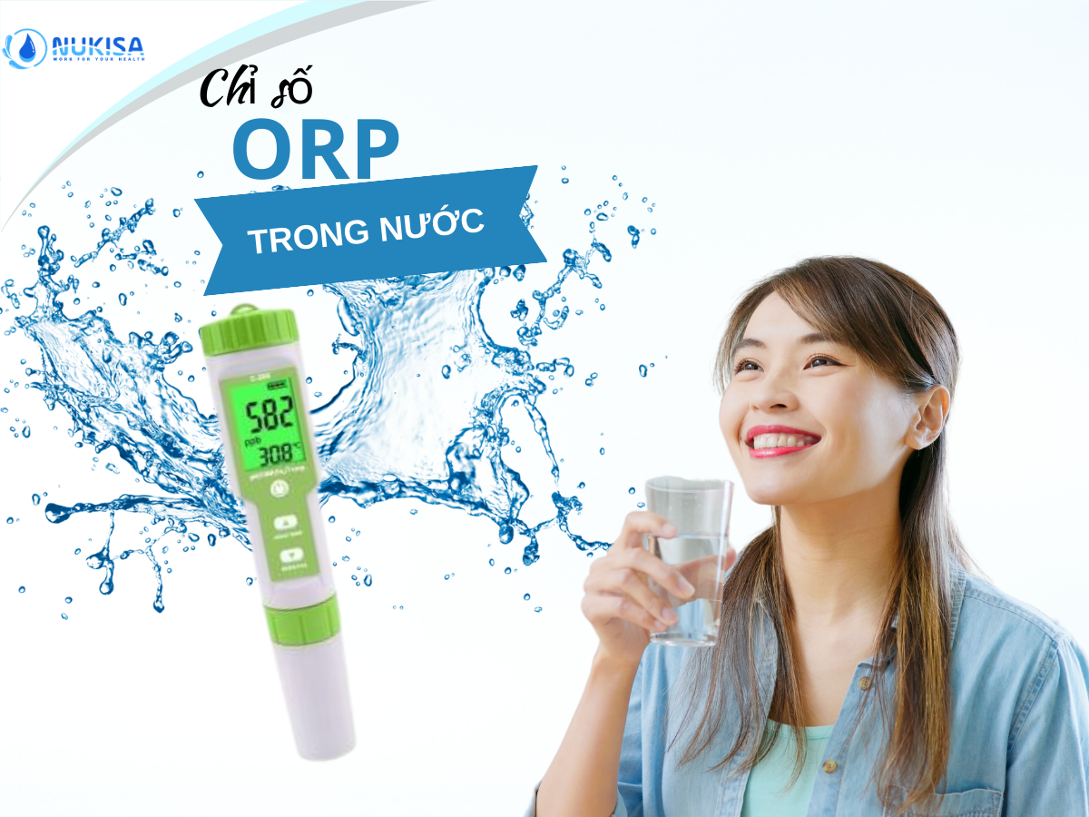 Chỉ Số ORP Là Gì? ORP Trong Nước Bao Nhiêu Là Tốt?